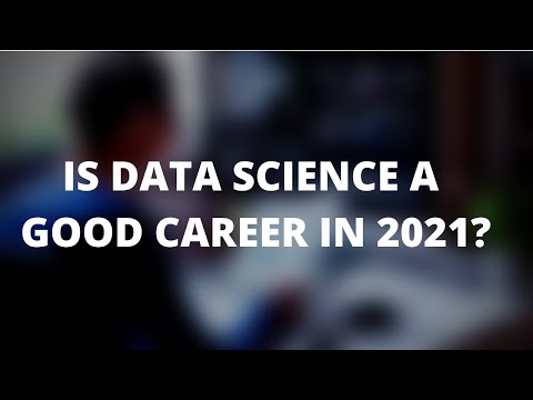 Is Data Science a Good Career in 2021?