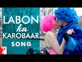 Labon Ka Karobaar Song | Befikre | Ranveer Singh | Vaani Kapoor | Papon Labon Ka Karobaar Song | Befikre | Ranveer Singh | Vaani Kapoor | Papon