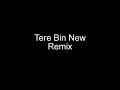 Tere Bin New Remix Tere Bin New Remix