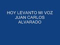 Juan Carlos Alvarado - Fiesta - Hoy Levanto mi Voz