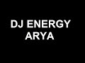 DJ Energy - ARYA