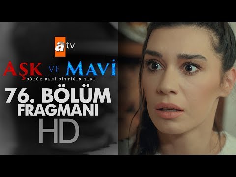 Aşk ve Mavi 76. Bölüm Fragmanı                                                                                                                                                                                                                            
