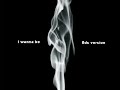 i wanna be