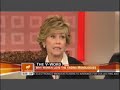 good old jane fonda had a lot to say on the today show, but all i heard was 