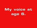 My voice at age 6