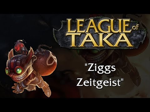 League of Taka Episode 3: Ziggs Zeigeist
