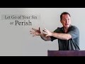 Let go of your Sin or Perish - Tim Conway
