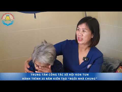 TRUNG TÂM CÔNG TÁC XÃ HỘI KON TUM - HÀNH TRÌNH 35 NĂM KIẾN TẠO "NGÔI NHÀ CHUNG"