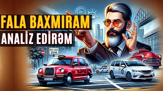 Taksinin gələcəyi: Fala baxmiram, bazari analiz edirem