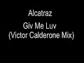 Alcatraz - Giv Me Luv (Victor Calderone Mix)