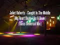 juliet roberts - caught in the middle (my heart beats like a drum) (klass universal mix)