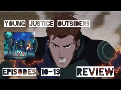 Young Justice Outsiders Ep 10-13 Review