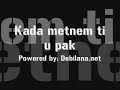 Kada metnem ti u pak