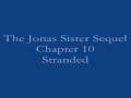 videos de Jonas Sister Sequel- Chapter 10: Stranded