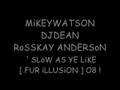 MiKEYWATSON & DJDEAN & RoSSKAY & ANDERSoN ' SLoW AS YE LiKE