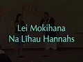 na lihau hannahs i haku i keia mele a e himeni ana 'o ia ma ka la ho'okuku 'olelo hawai'i ma ke kulanui o hawai'i ma manoa i kapa 'ia 'o mukiki wai na mamo o manoa. malama 'ia ia ho'okuku ma ka la 3 o mei 2007.