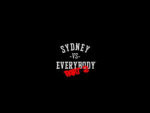 Sydney VS Everybody Part 2 (Hustle Hard Television Exclusive)