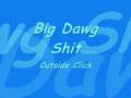 Big Dawg Shit By: Cutside Click