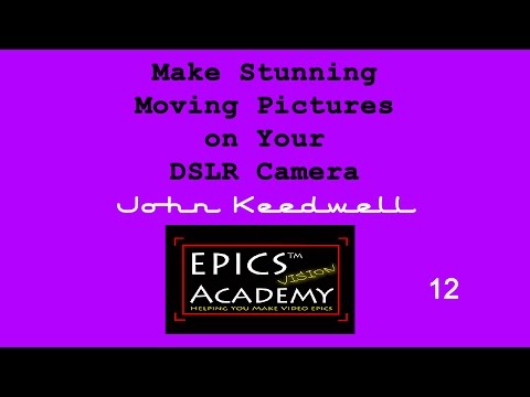 DSLR Video 12: Making DSLR Video on a DSLR Stills camera.