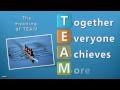 The meaning of TEAM. Together Everyone Achieves More !