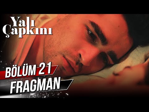 Yalı Çapkını 21. Bölüm Fragmanı                                                                                                                                                                                                                           