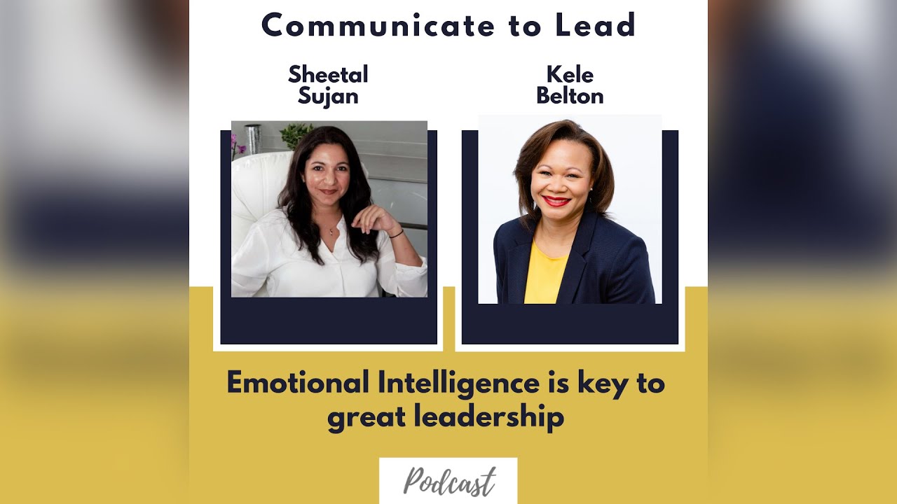 Communicate To Lead | Kele Belton & Sheetal Sujan