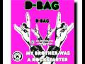 D-bag My Brother Was A Rockstarter Video and Lyrics