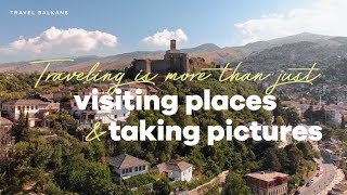 Travel Balkans: Traveling is much more than just visiting places and taking pictures