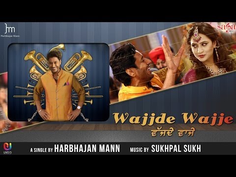 Harbhajan Mann New Song Wajjde Wajje - Official Full HD Video | Punjabi Wedding Songs Latest