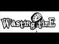 Wasting Time! - Conmigo otra vez Wasting Time! - Conmigo otra vez