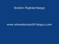 ?brahim Rojh?lat Son Kaseti 2007 Nergiz ?brahim Rojh?lat Son Kaseti 2007 Nergiz