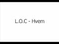 L.O.C - Hvem