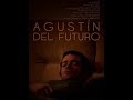 Agustín del futuro (subtitles available)