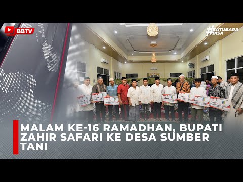 MALAM KE 16 RAMADHAN, BUPATI ZAHIR SAFARI KE DESA SUMBER TANI