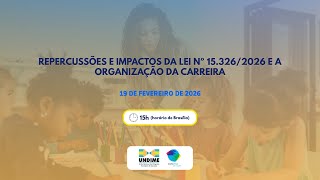 Repercussões e impactos da Lei nº 15.326/2026 e a organização da carreira