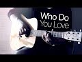 The Chainsmokers ft. 5 Seconds of Summer - Who Do You Love (Fingerstyle Guitar Cover by Joni Laakkonen)