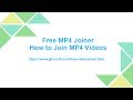 Free MP4 Joiner - How to Join MP4 Videos Free MP4 Joiner - How to Join MP4 Videos