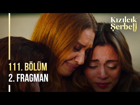 Kızılcık Şerbeti 111. Bölüm 2. Fragmanı                                                                                                                                                                                                                   