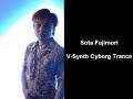 Sota Fujimori - V-Synth Cyborg Trance Sota Fujimori - V-Synth Cyborg Trance