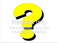 raaban inc.- the unknown song! (dj thunderbass remix)