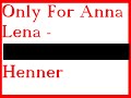 Only for Annalena - Henner Only for Annalena - Henner