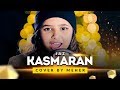 Kasmaran - Jaz | Cover by Meher