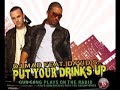PUT YOUR DRINKS UP DJ MAD FEAT. DAVID S.