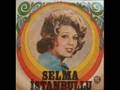 SELMA �STANBULLU yarap al can�m�