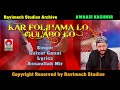 Download Kar Pholihama Lo Gulabo Lo Ii Singer Gulzar Ganai Ii Lyrics Assadullah Mir From Ravimech Studios Mp3 Song