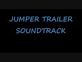 JUMPER TRAILER SOUNDTRACK
