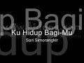 Ku Hidup BagiMu - Sari Simorangkir