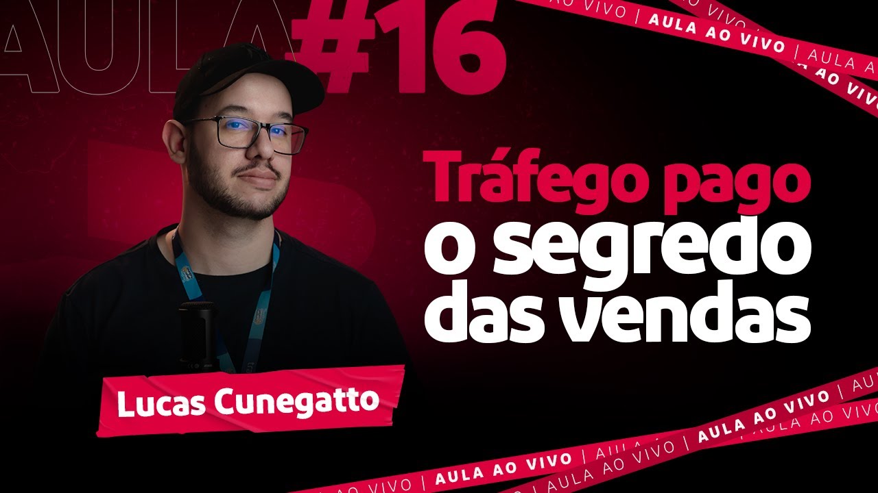 Aula #16 Tráfego Pago: O segredo que não te contam sobre como vender no e-commerce | Lucas Cunegatto