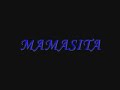 ~~MAMASITA~~