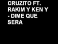 Cruzito Ft. Rakim Y Ken Y - Dime Que Sera